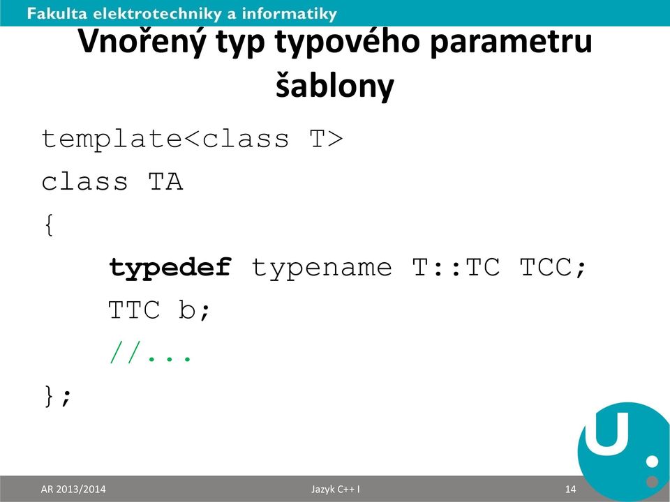 { typedef typename T::TC TCC; TTC