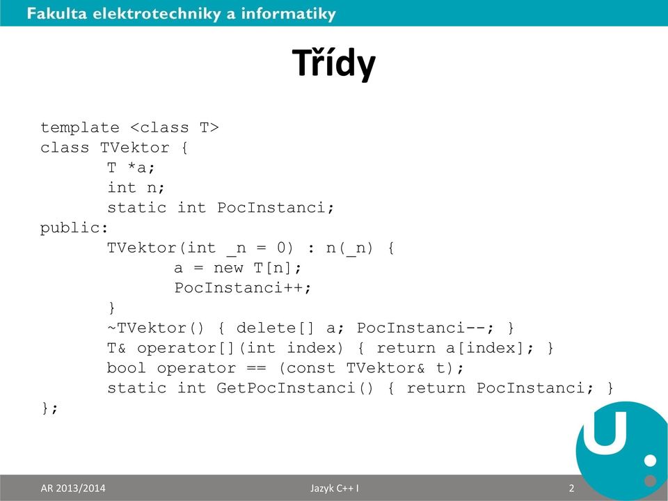 PocInstanci--; } T& operator[](int index) { return a[index]; } bool operator == (const