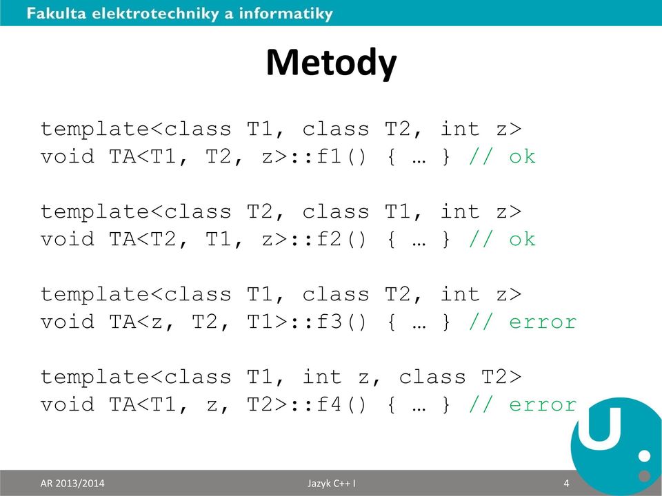 template<class T1, class T2, int z> void TA<z, T2, T1>::f3() { } // error