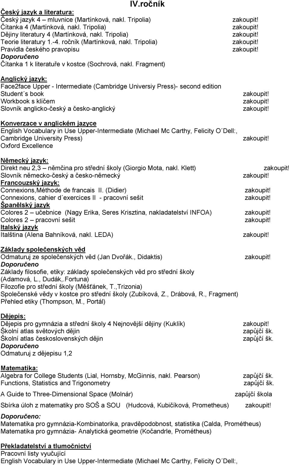 Oxford Excellence Direkt neu 2,3 němčina pro střední školy (Giorgio Mota, nakl. Klett) Connexions,Méthode de francais II.