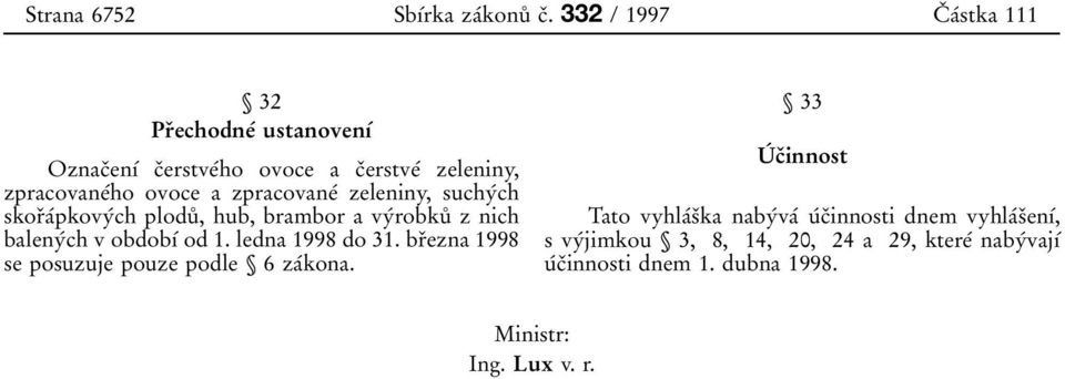 zpracovaneв zeleniny, suchyвch skorпaвpkovyвch ploduк, hub, brambor a vyвrobkuк z nich balenyвch v obdobхв od 1.