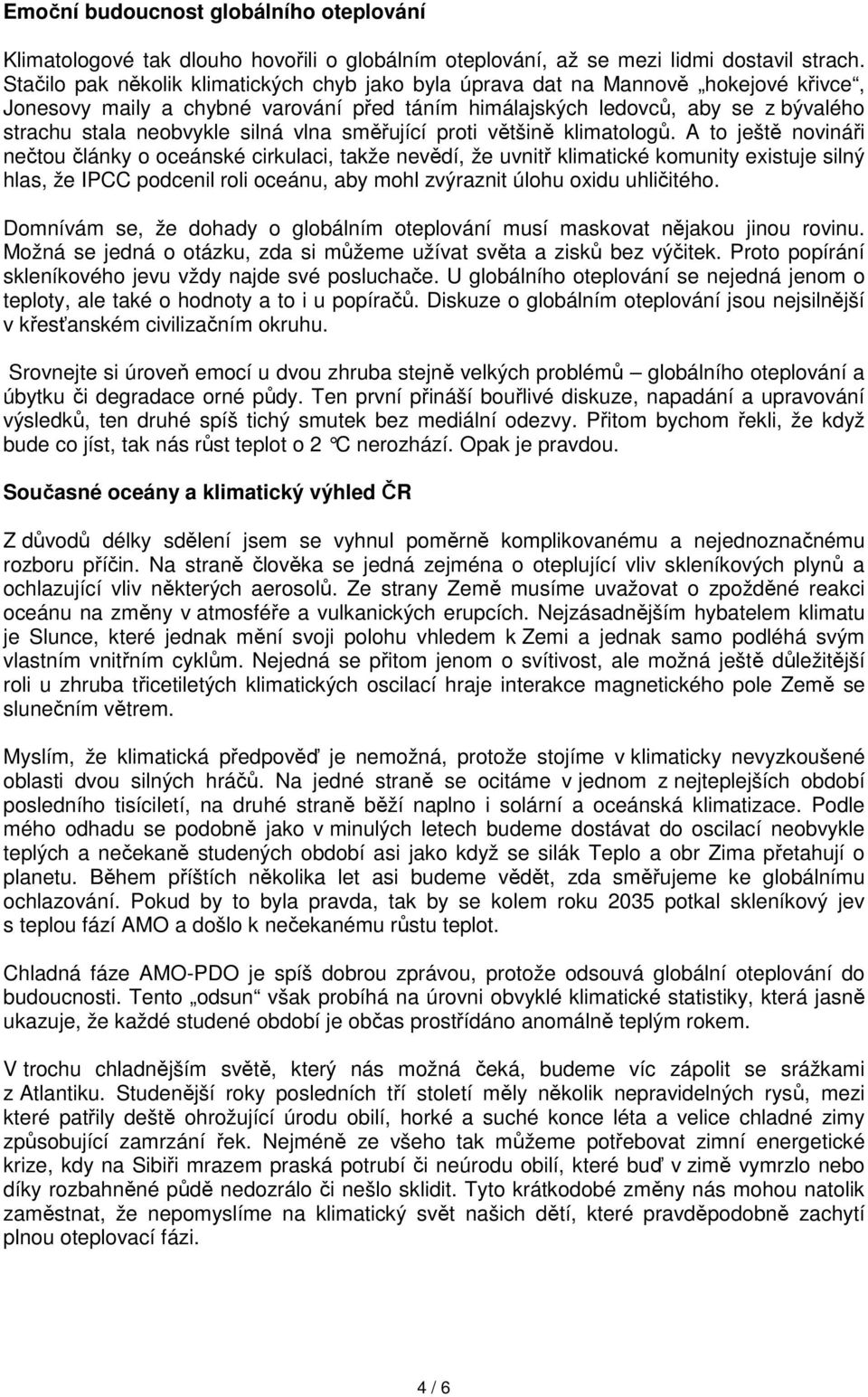 silná vlna směřující proti většině klimatologů.
