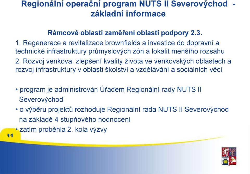 Rozvoj venkova, zlepšení kvality života ve venkovských oblastech a rozvoj infrastruktury v oblasti školství a vzdělávání a sociálních věcí 11