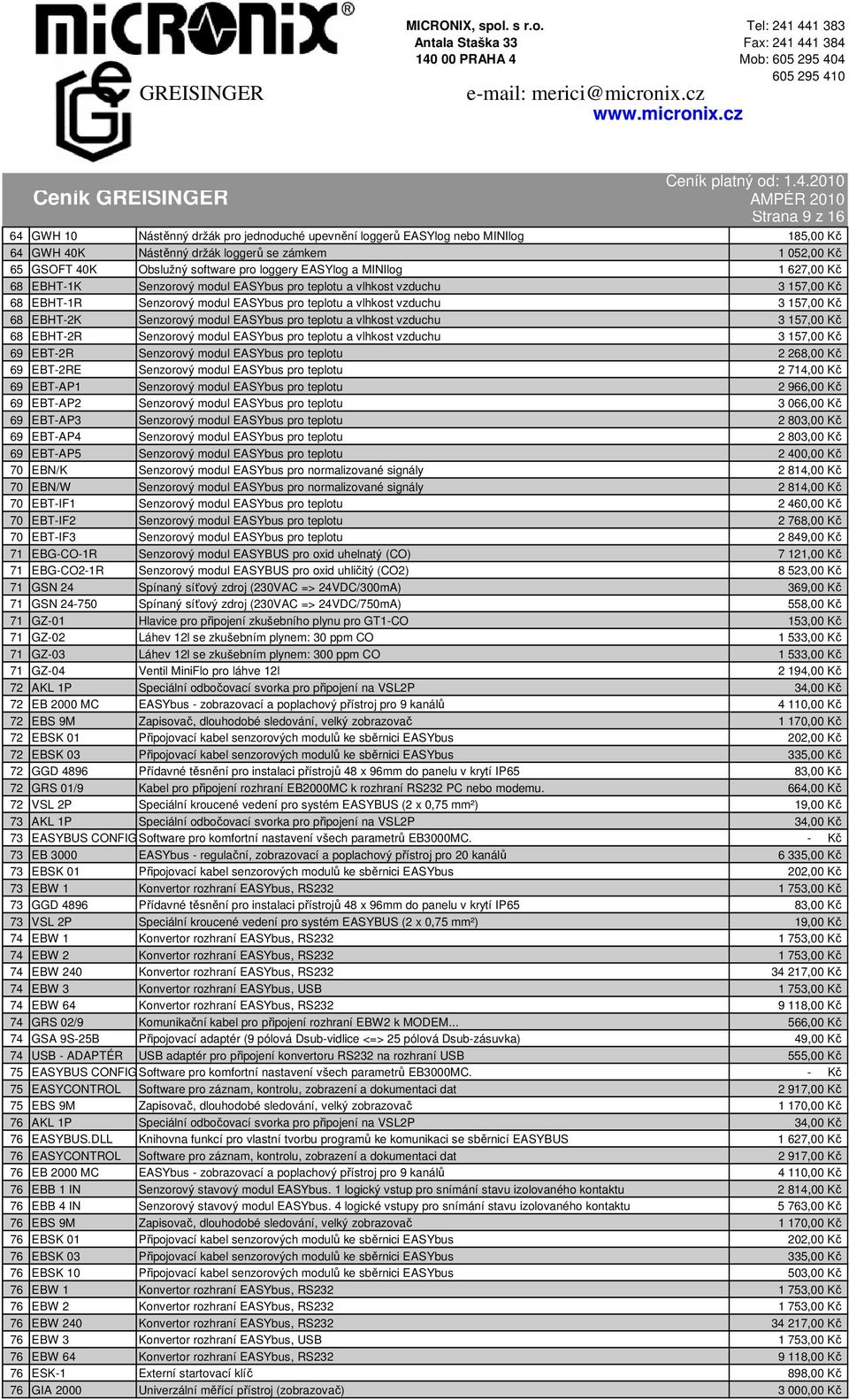 EBHT-2K Senzorový modul EASYbus pro teplotu a vlhkost vzduchu 3 157,00 Kč 68 EBHT-2R Senzorový modul EASYbus pro teplotu a vlhkost vzduchu 3 157,00 Kč 69 EBT-2R Senzorový modul EASYbus pro teplotu 2