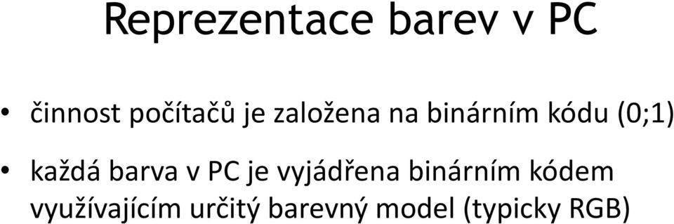 barva v PC je vyjádřena binárním kódem