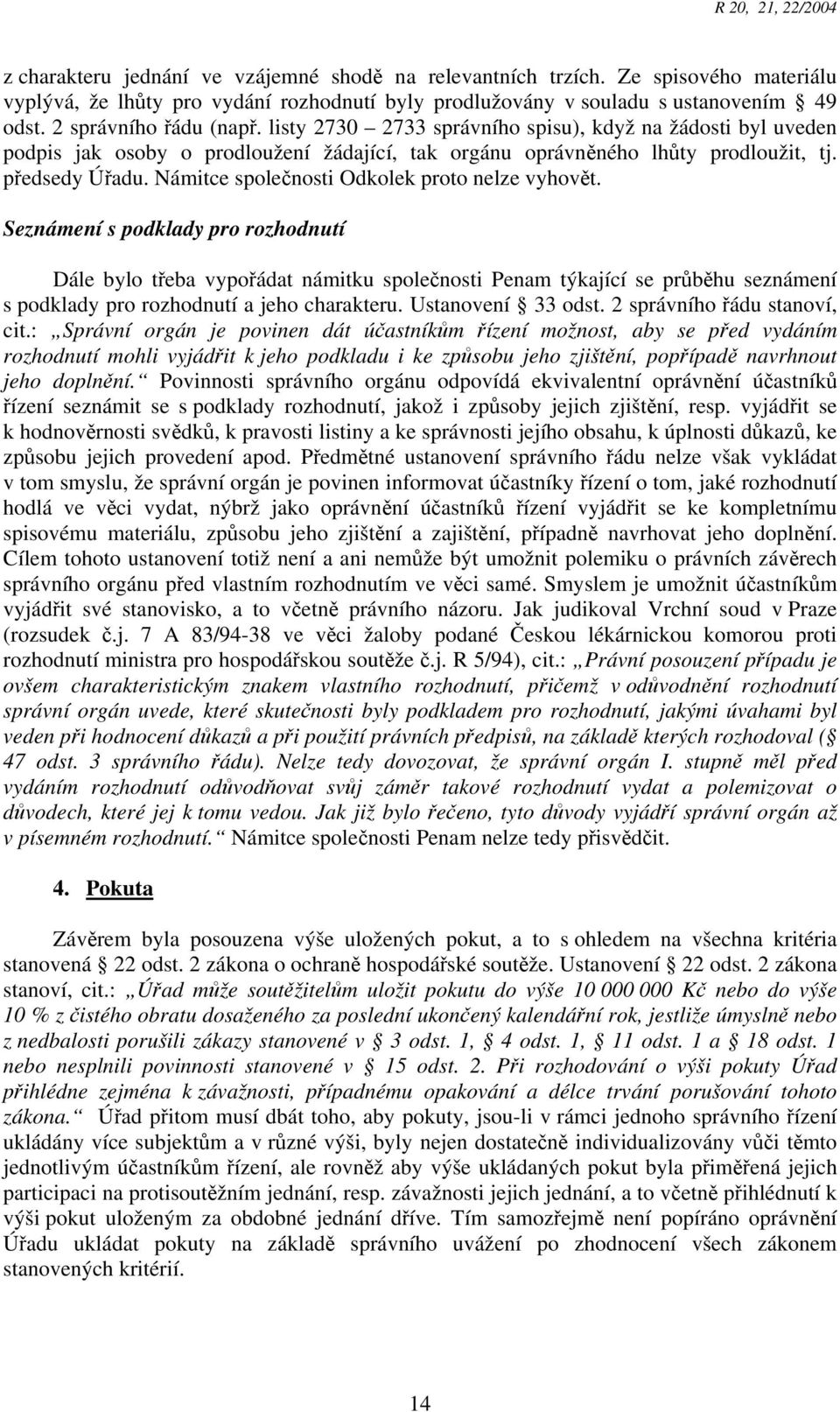 Námitce společnosti Odkolek proto nelze vyhovět.