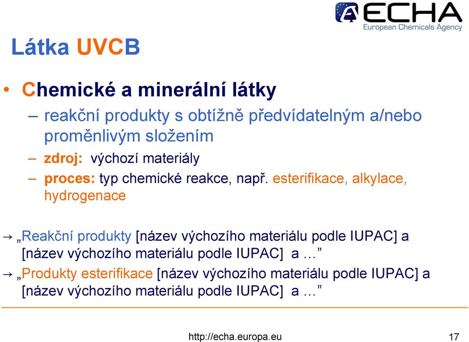 esterifikace, alkylace, hydrogenace Reakční produkty [název výchozího materiálu podle IUPAC] a [název