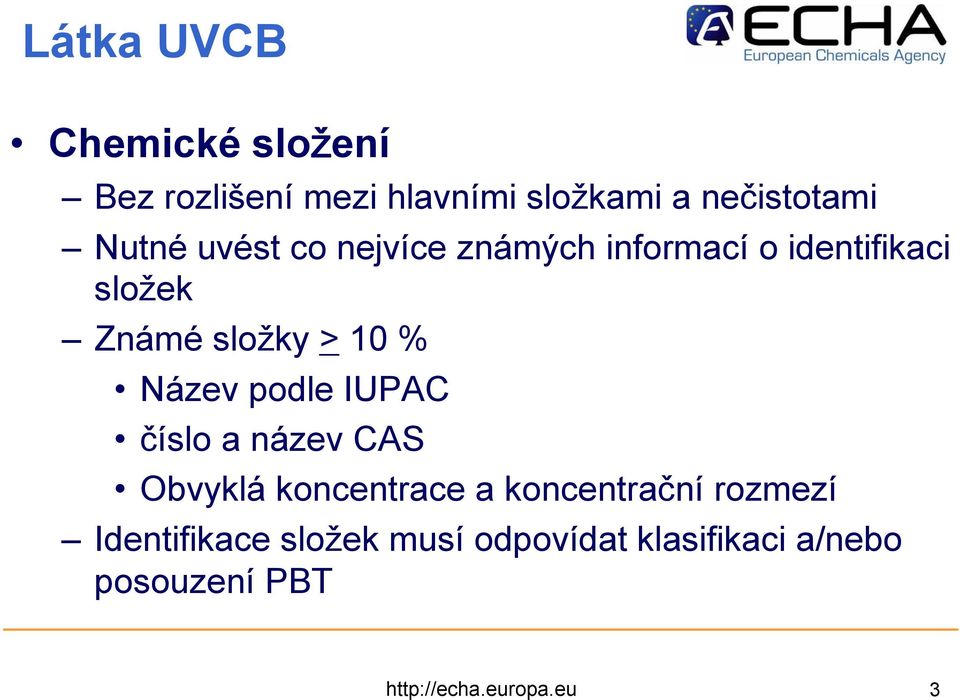 Název podle IUPAC číslo a název CAS Obvyklá koncentrace a koncentrační rozmezí