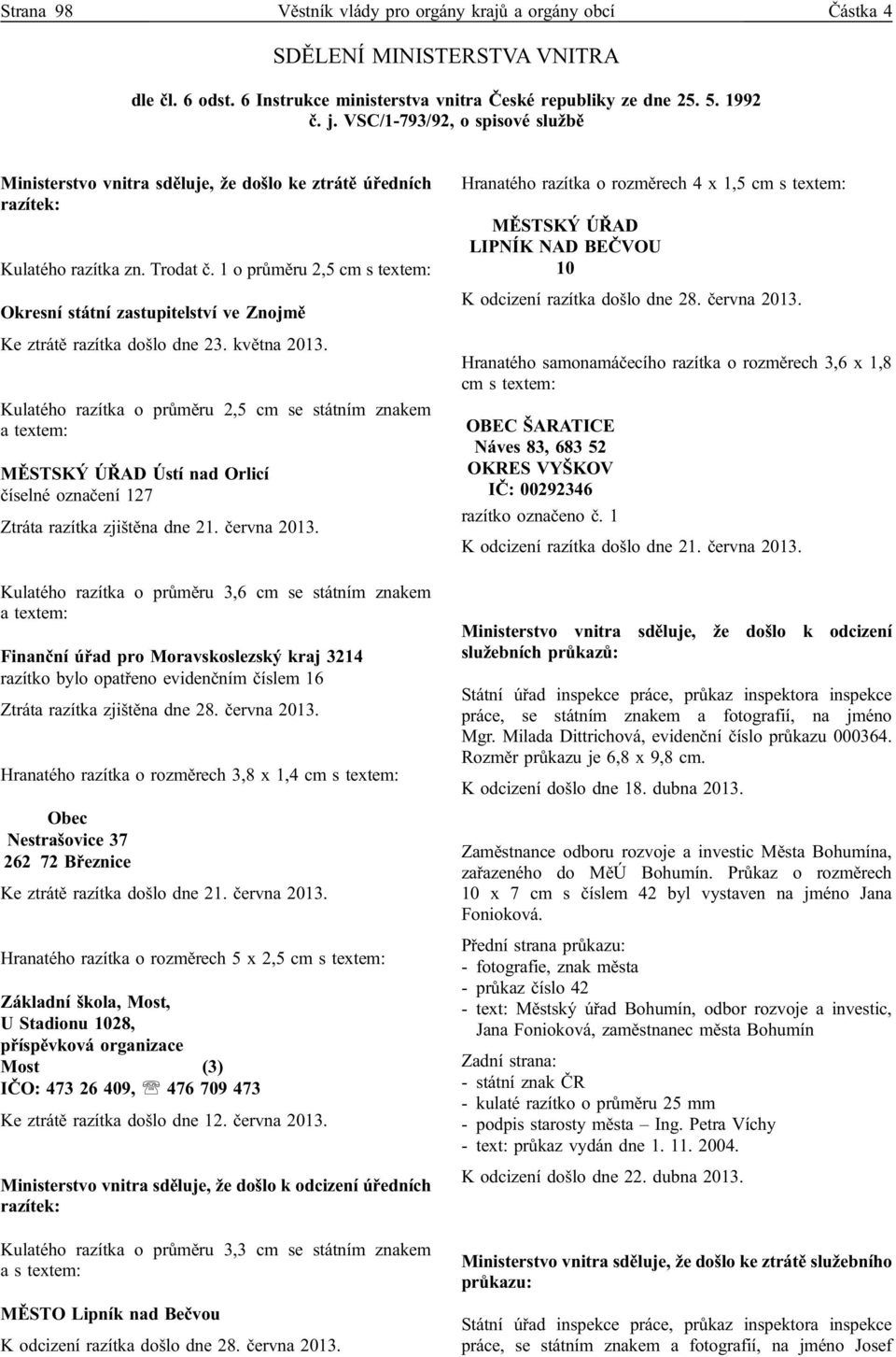 1 o průměru 2,5 cm s textem: Okresní státní zastupitelství ve Znojmě Ke ztrátě razítka došlo dne 23. května 2013.