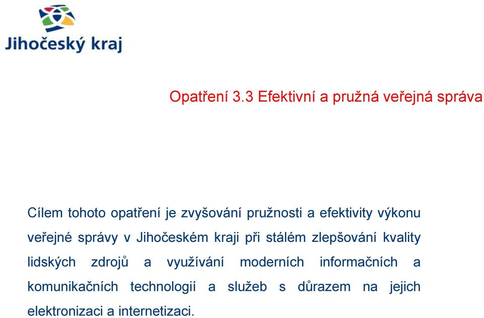 pružnosti a efektivity výkonu veřejné správy v Jihočeském kraji při stálém