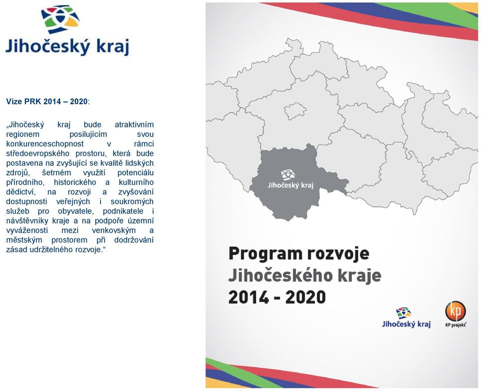 a kulturního dědictví, na rozvoji a zvyšování dostupnosti veřejných i soukromých služeb pro obyvatele, podnikatele i