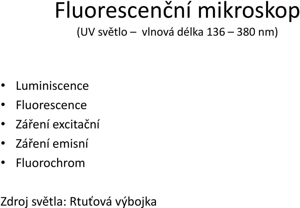 Fluorescence Záření excitační Záření