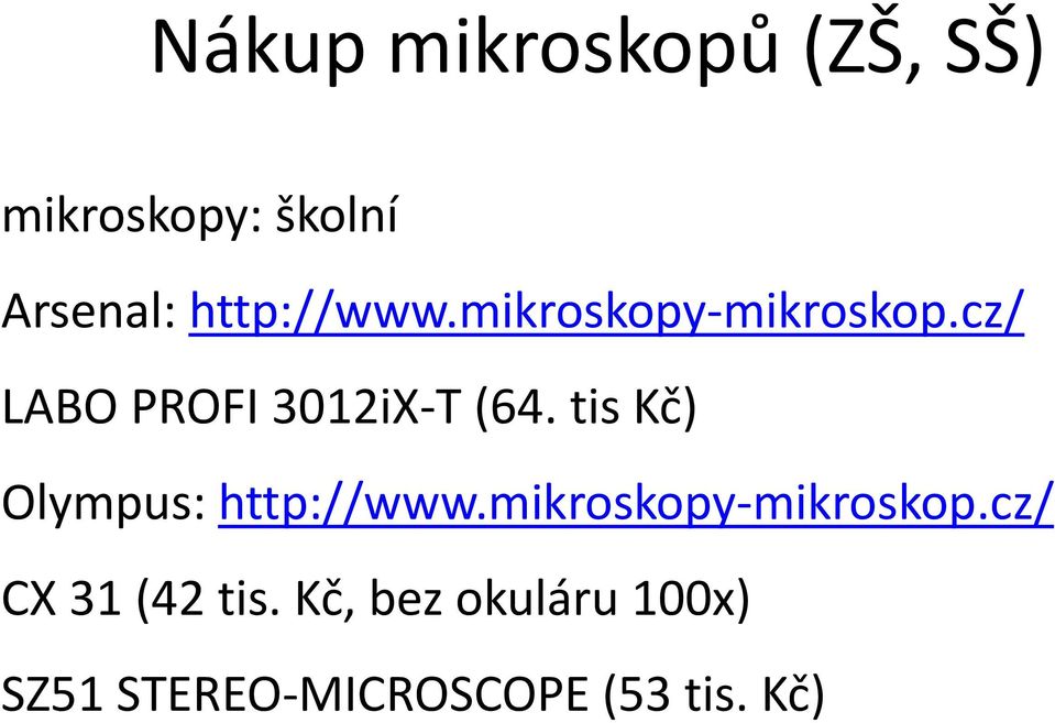 tis Kč) Olympus: http://www.mikroskopy-mikroskop.