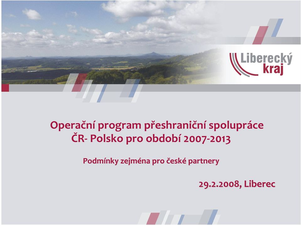 období 2007-2013 Podmínky