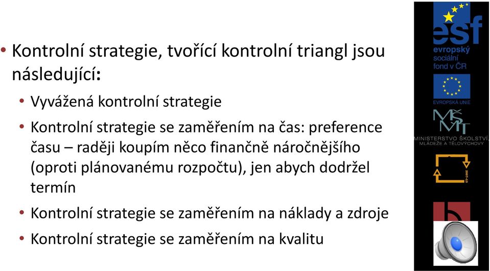 finančně náročnějšího (oproti plánovanému rozpočtu), jen abych dodržel termín