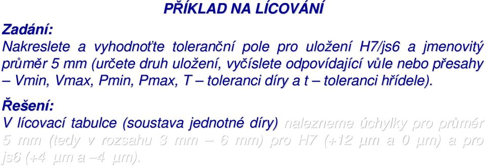 Pmin, Pmax,, T toleranci díry d a t toleranci hřídele).