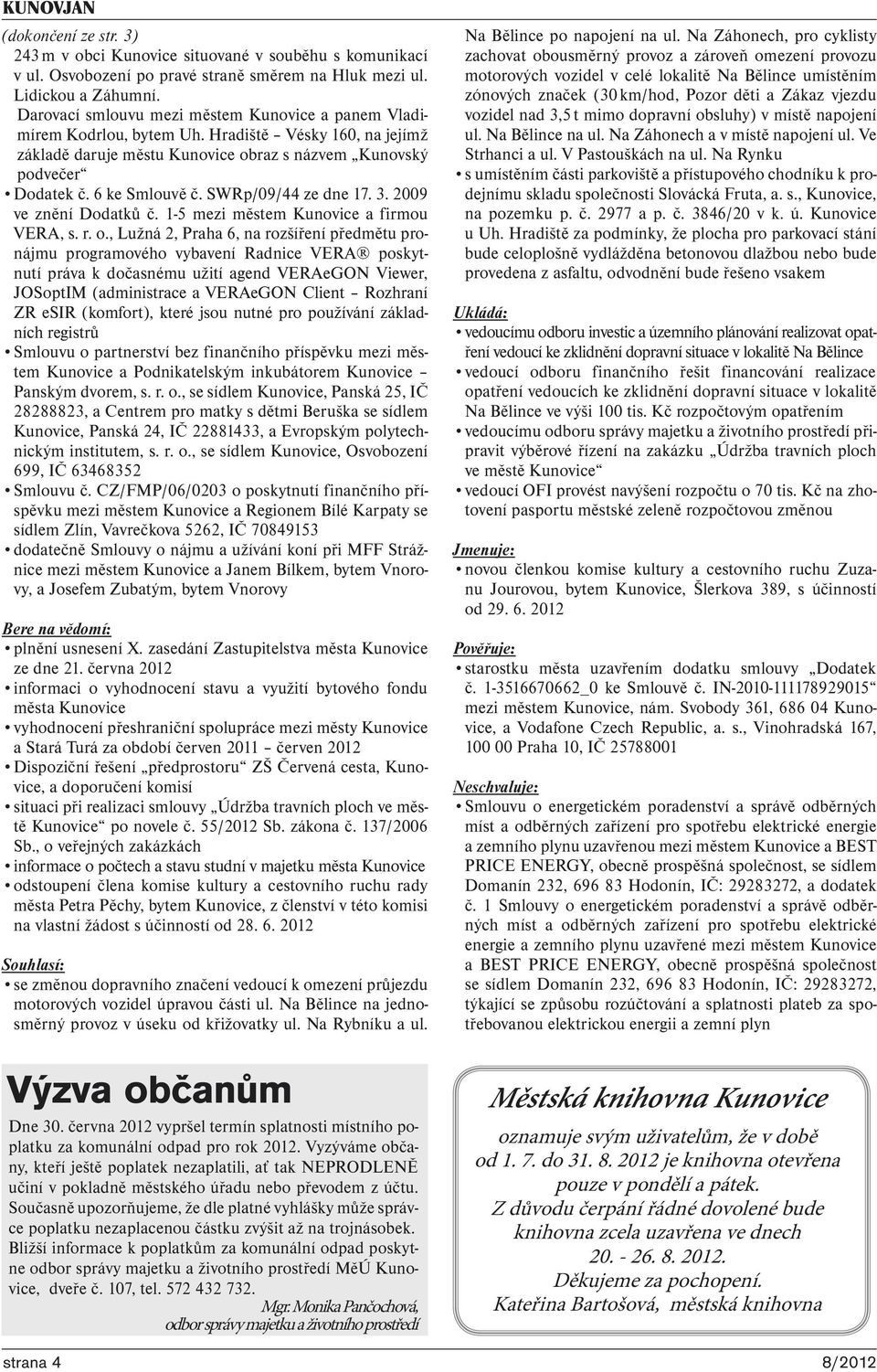 SWRp/09/44 ze dne 17. 3. 2009 ve znění Dodatků č. 1-5 mezi městem Kunovice a firmou VERA, s. r. o.