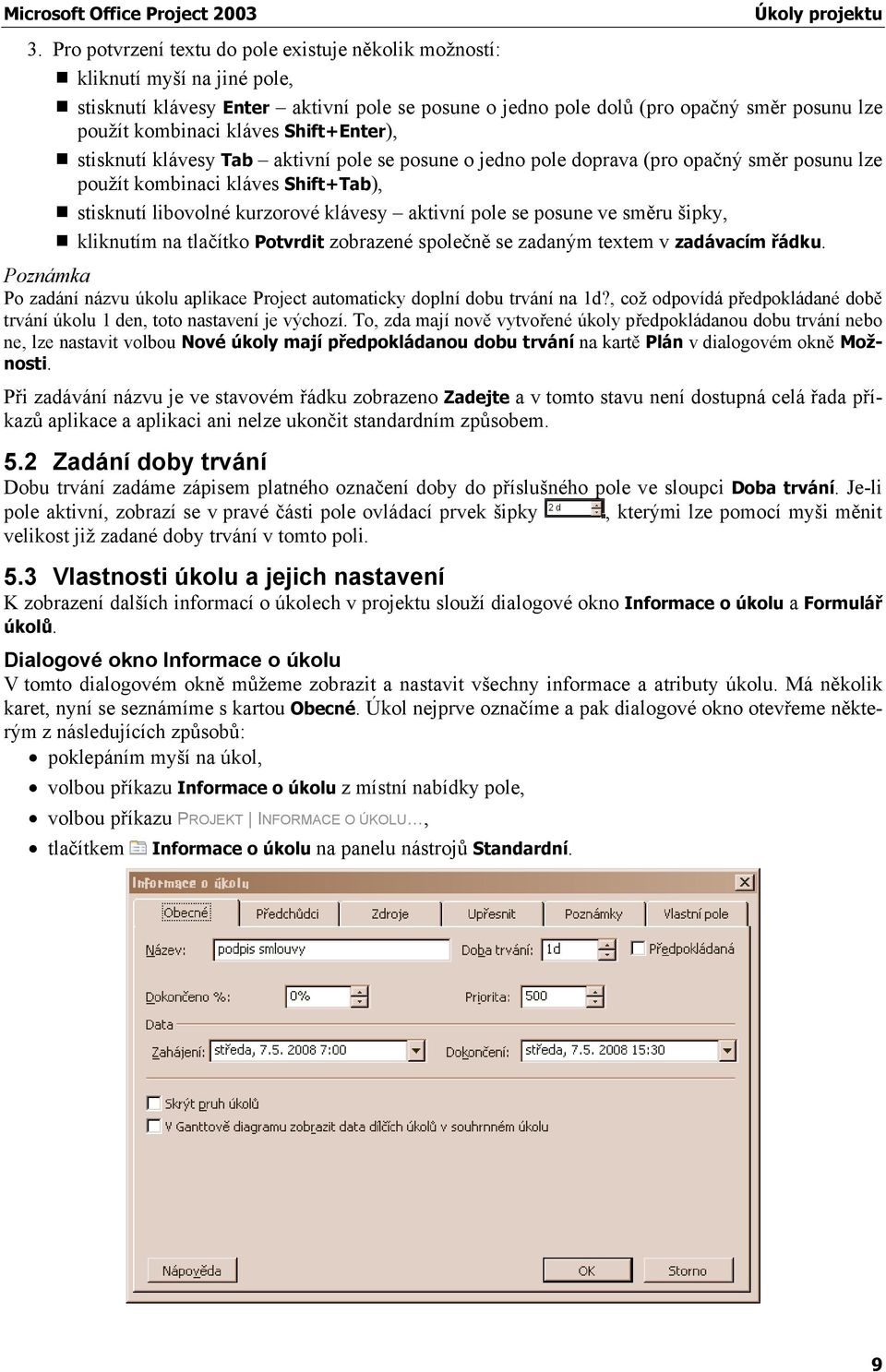 pole se posune ve směru šipky, kliknutím na tlačítko Potvrdit zobrazené společně se zadaným textem v zadávacím řádku.