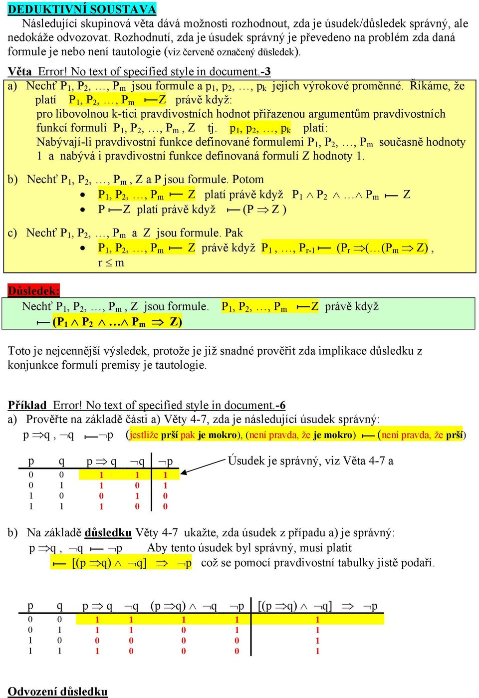 -3 a) Nechť P 1, P 2,, P m jsou formule a p 1, p 2,, p k jejich výrokové proměnné.