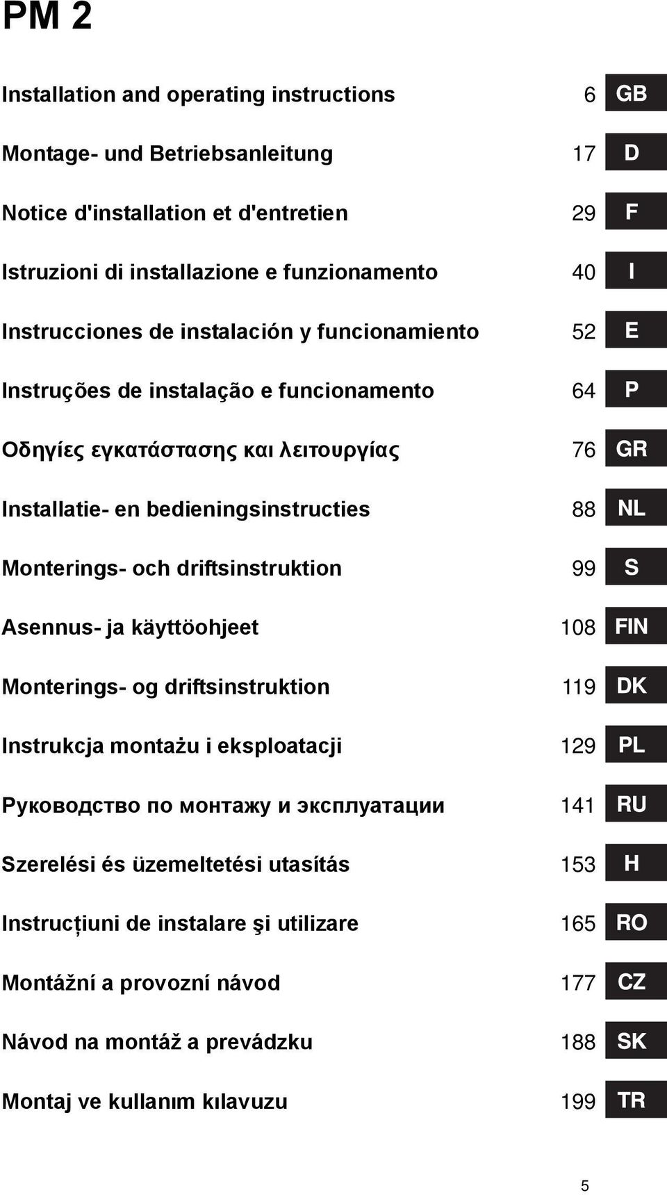 Monterings- och driftsinstruktion 99 Asennus- ja käyttöohjeet 108 Monterings- og driftsinstruktion 119 Instrukcja montażu i eksploatacji 129 Руководство по монтажу и