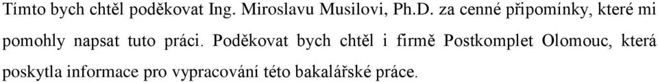 Poděkovat bych chtěl i firmě Postkomplet Olomouc, která