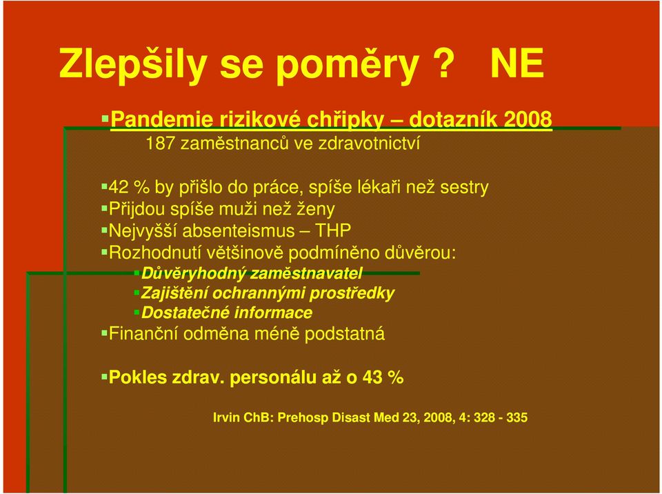 lékaři než sestry Přijdou spíše muži než ženy Nejvyšší absenteismus THP Rozhodnutí většinově podmíněno