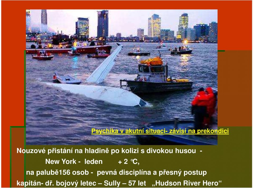 leden + 2 C, na palubě156 osob - pevná disciplína a přesný