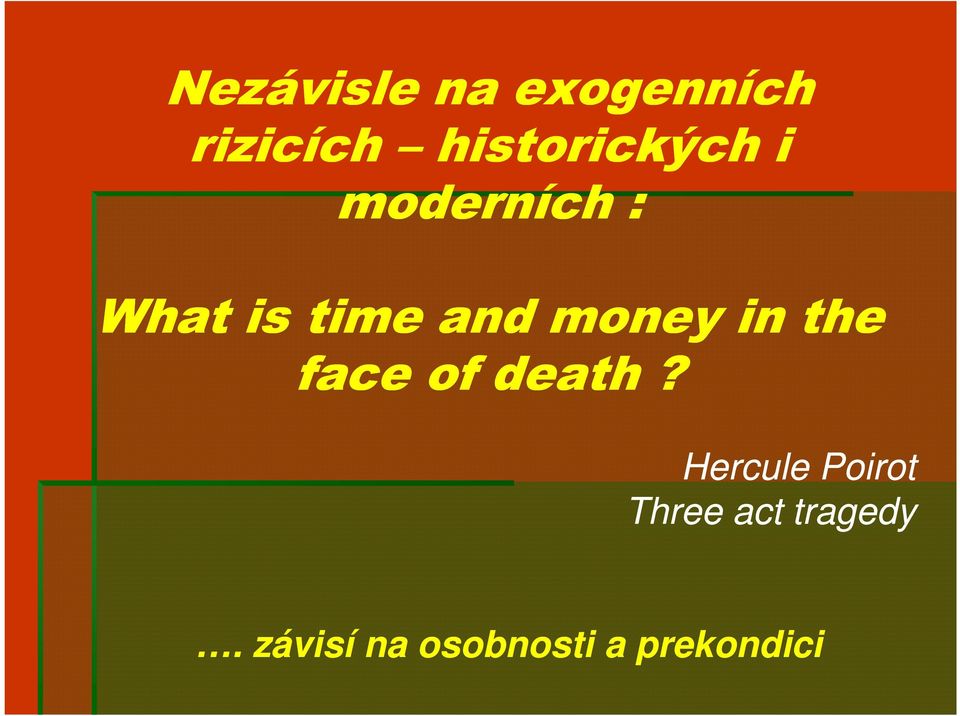and money in the face of death?