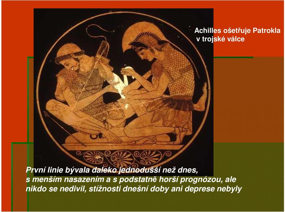 nasazením a s podstatně horší prognózou, ale nikdo