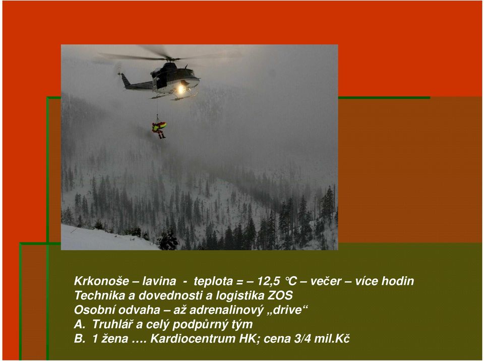 odvaha až adrenalinový drive A.