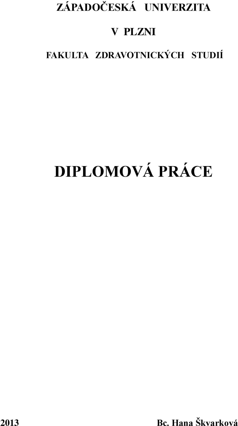 ZDRAVOTNICKÝCH STUDIÍ