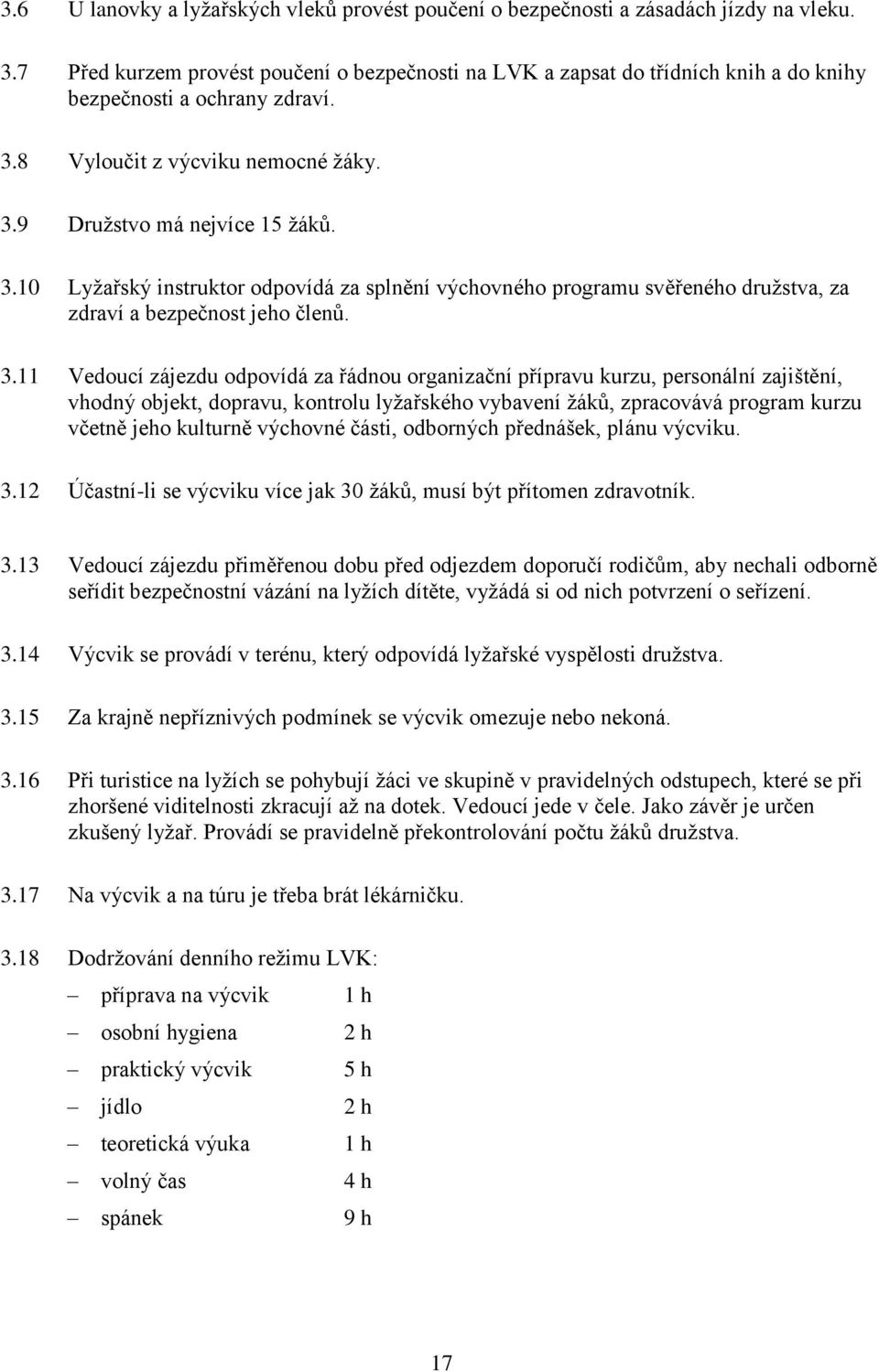 8 Vyloučit z výcviku nemocné ţáky. 3.