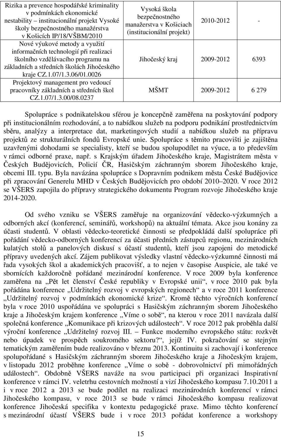 0026 Projektový management pro vedoucí pracovníky základních a středních škol CZ.1.07/1.3.00/08.