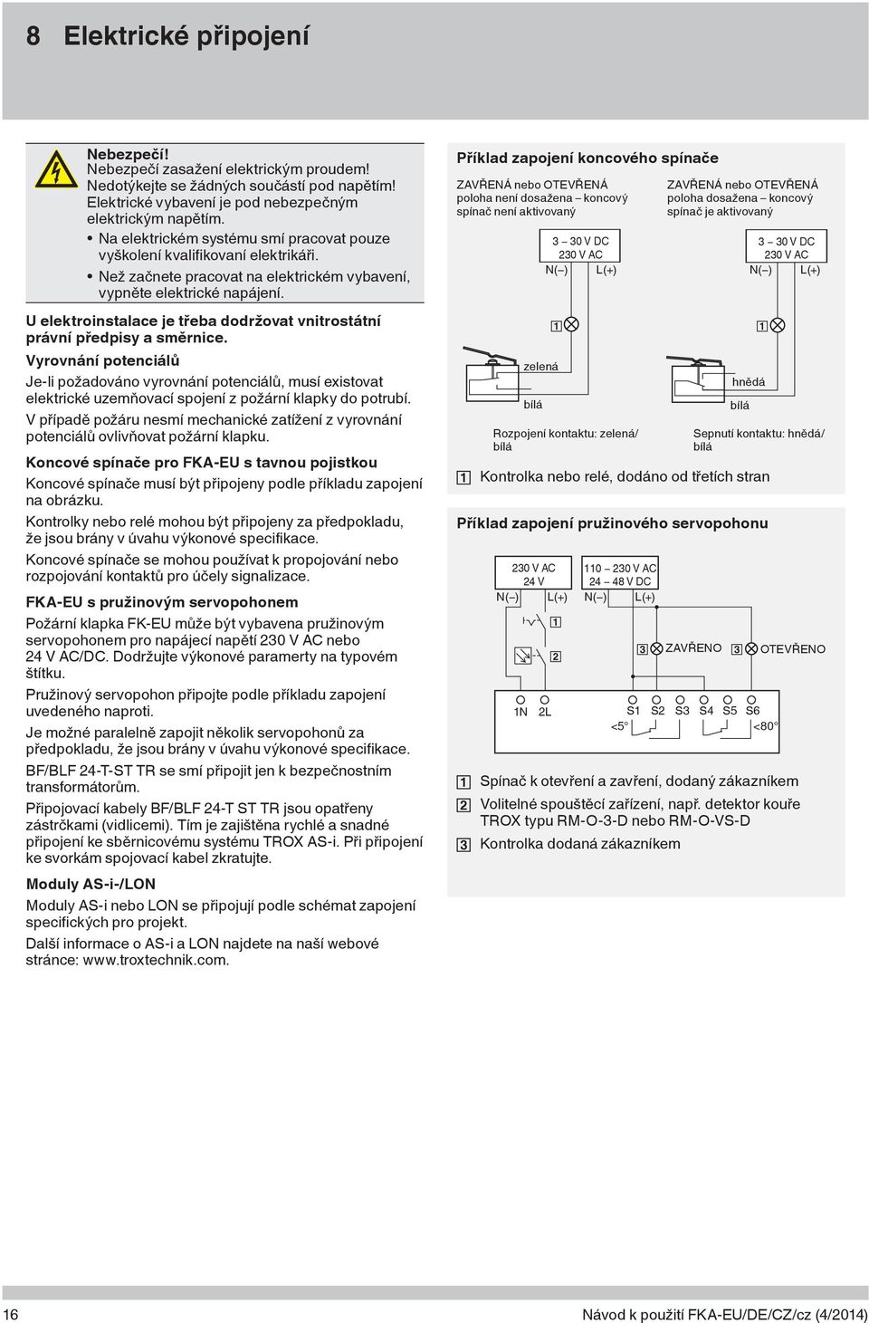 U elektroinstalace je třeba dodržovat vnitrostátní právní předpisy a směrnice.