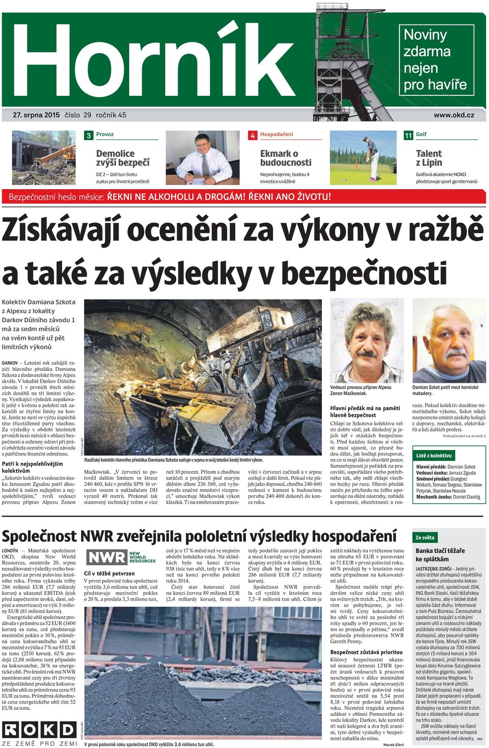 NOKD představuje sport gentlemanů Bezpečnostní heslo měsíce: ŘEKNI NE ALKOHOLU A DROGÁM! ŘEKNI ANO ŽIVOTU!