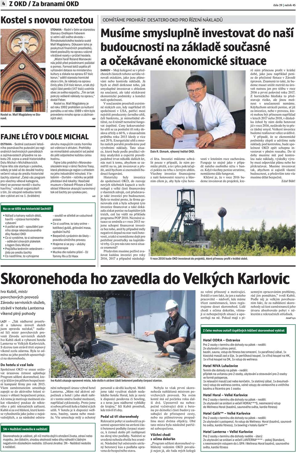 logem Dolu Michal Projížďka terénním veteránem jízdy po areálu šachty Co nastřílíme, to vyhrajeme STONAVA Radní v čele se starostou Stonavy Ondřejem Feberem si velmi váží svého skvostu