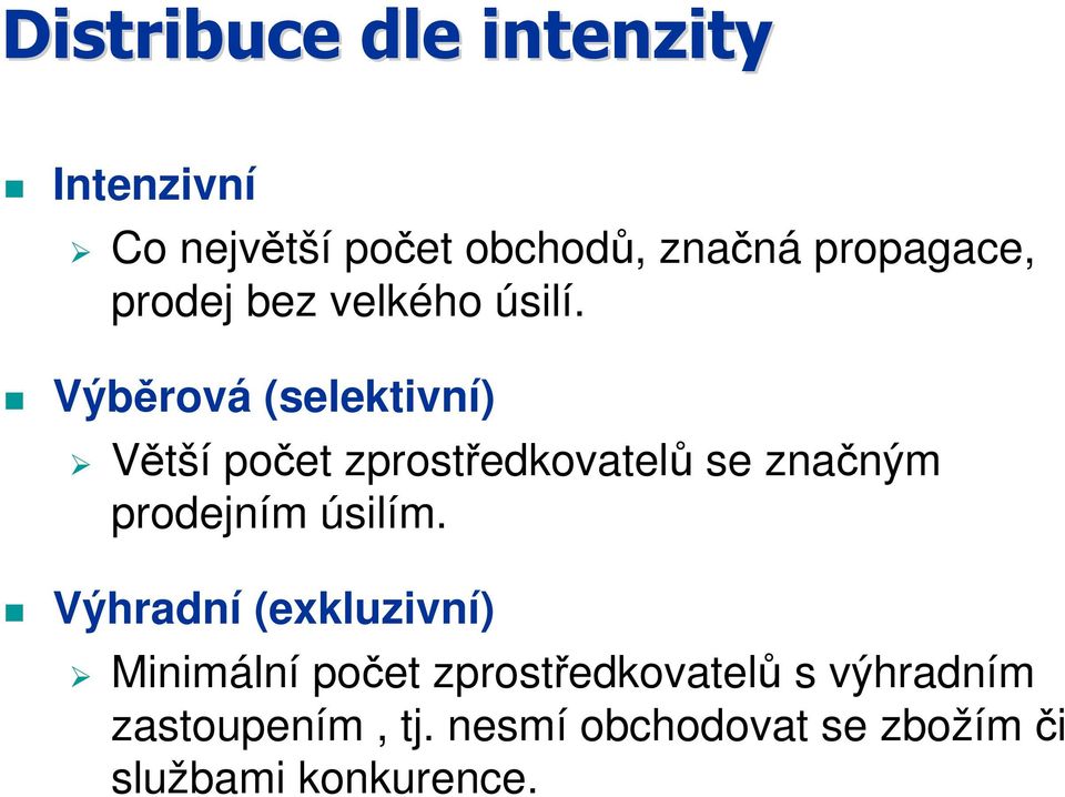 Výběrová (selektivní) Větší počet zprostředkovatelů se značným prodejním úsilím.