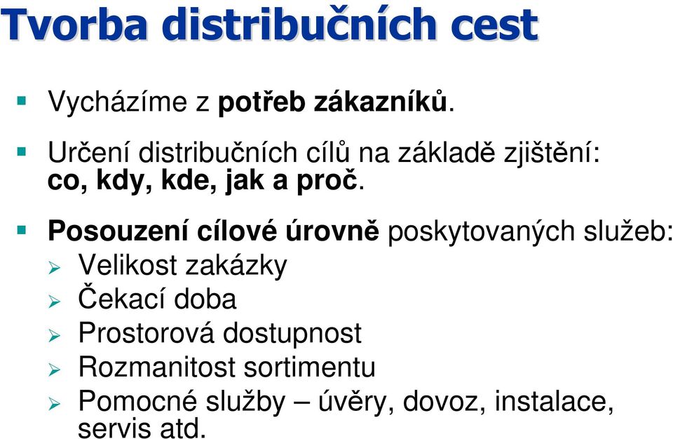 Posouzení cílové úrovně poskytovaných služeb: Velikost zakázky Čekací doba