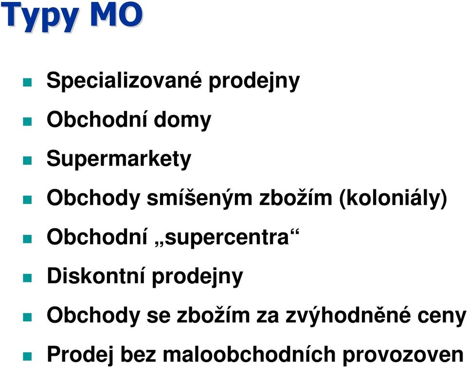 Obchodní supercentra Diskontní prodejny Obchody se