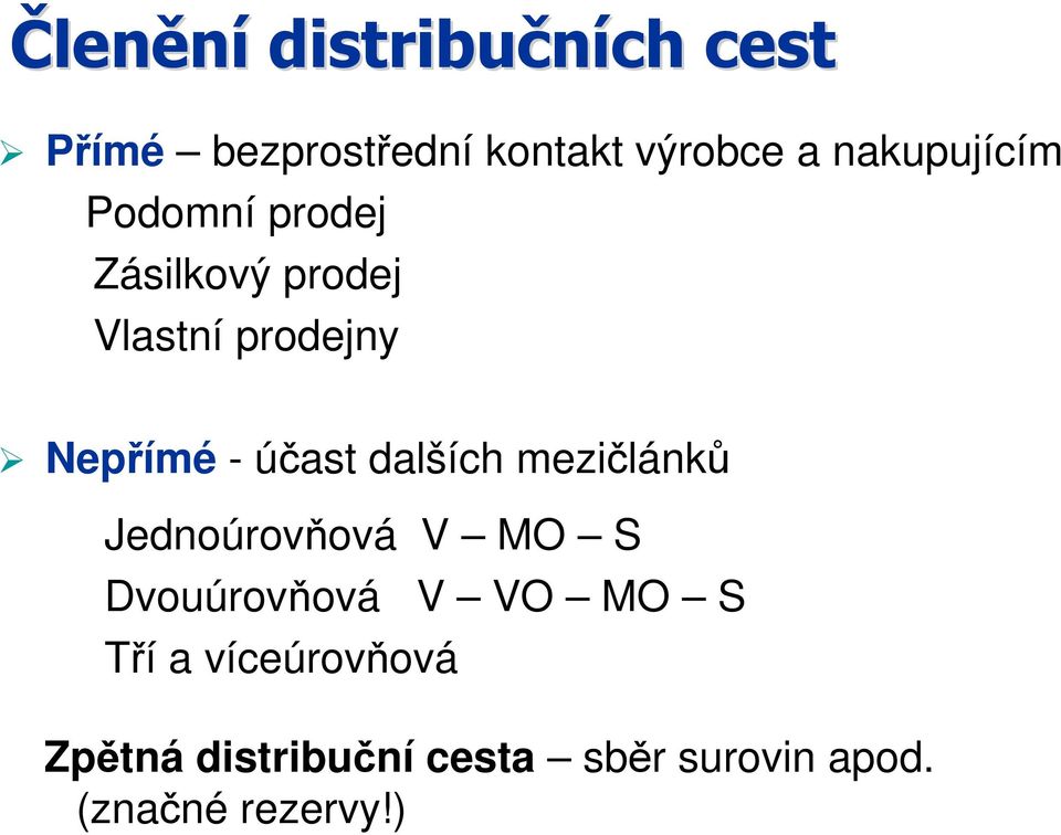 účast dalších mezičlánků Jednoúrovňová V MO S Dvouúrovňová Tří a