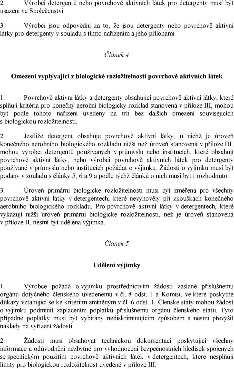 Článek 4 Omezení vyplývající z biologické rozložitelnosti povrchově aktivních látek 1.