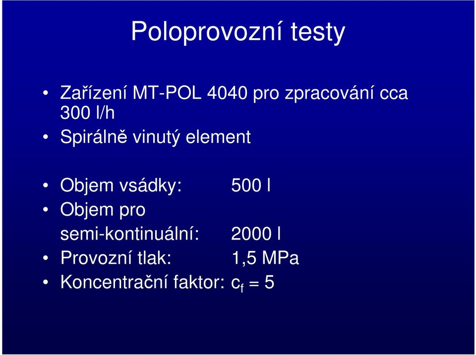 Objem vsádky: 500 l Objem pro semi-kontinuální: