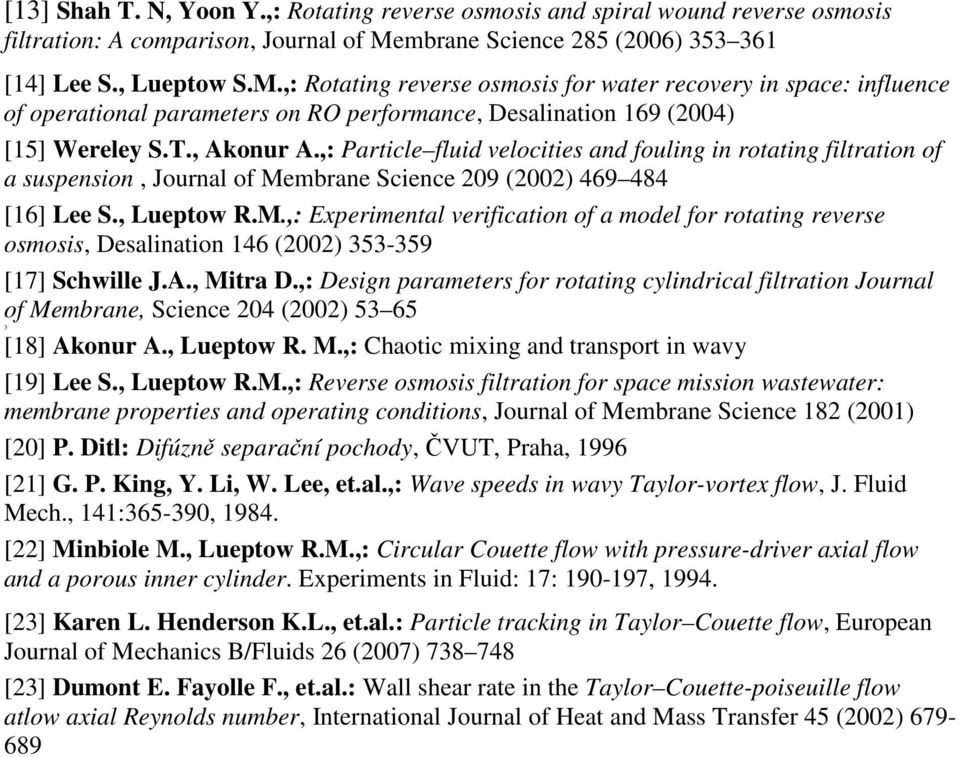 ,: Rotating reverse osmosis for water recovery in space: influence of operational parameters on RO performance, Desalination 169 (2004) [15] Wereley S.T., Akonur A.