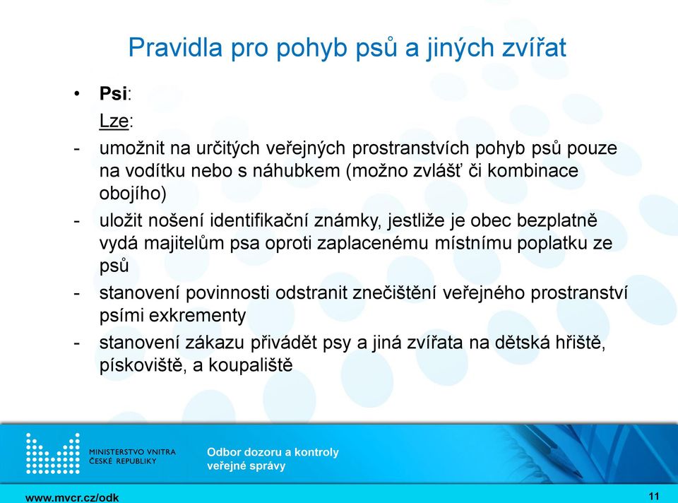 bezplatně vydá majitelům psa oproti zaplacenému místnímu poplatku ze psů - stanovení povinnosti odstranit znečištění