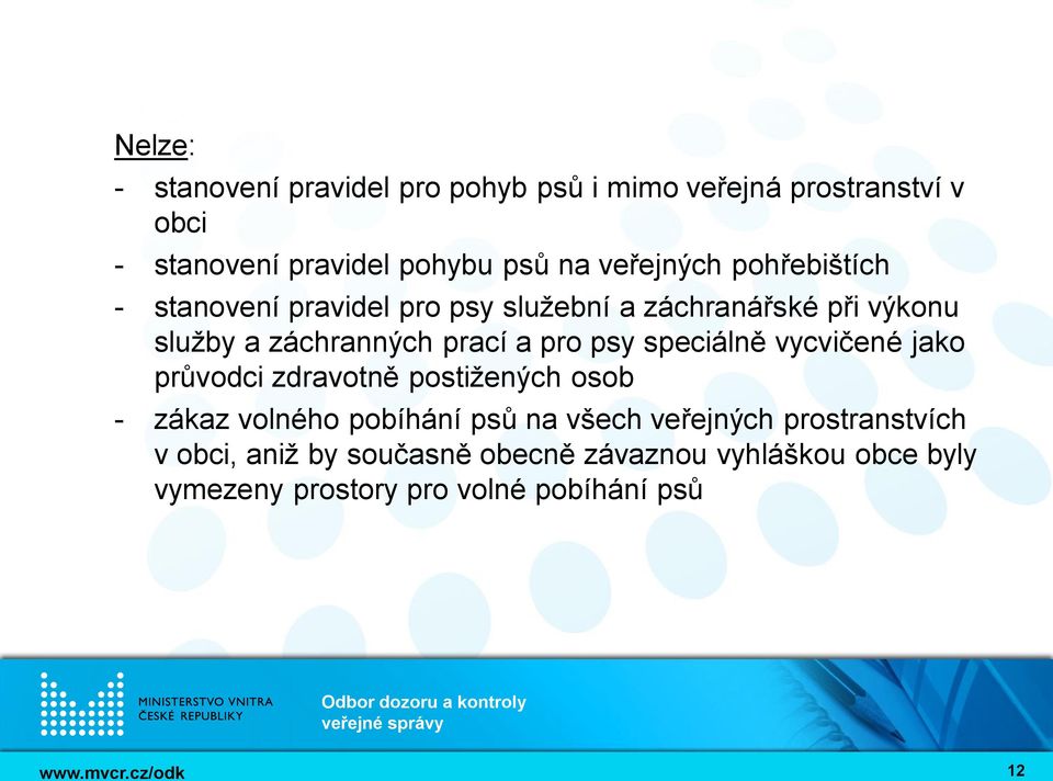 pro psy speciálně vycvičené jako průvodci zdravotně postižených osob - zákaz volného pobíhání psů na všech