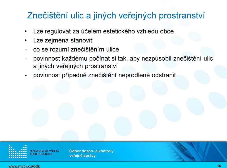 ulice - povinnost každému počínat si tak, aby nezpůsobil znečištění ulic a