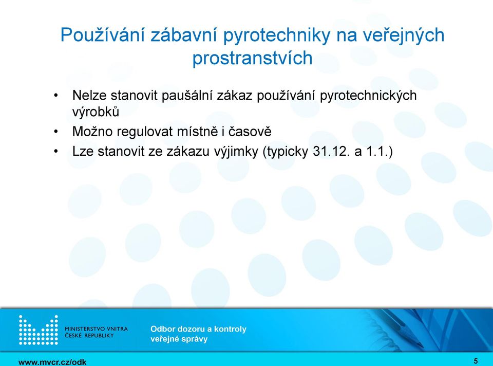 používání pyrotechnických výrobků Možno regulovat