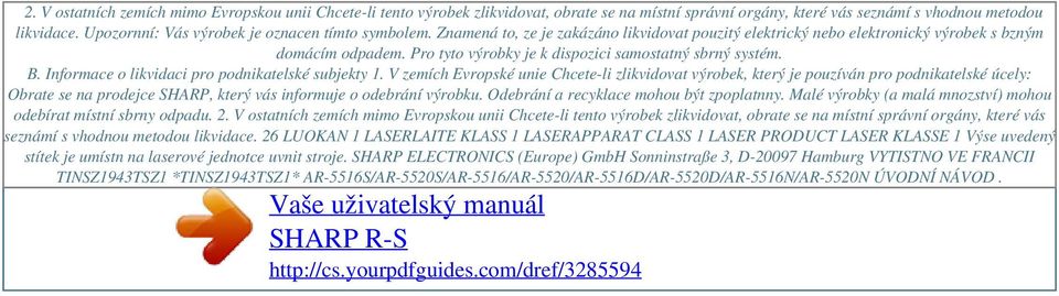 Pro tyto výrobky je k dispozici samostatný sbrný systém. B. Informace o likvidaci pro podnikatelské subjekty 1.