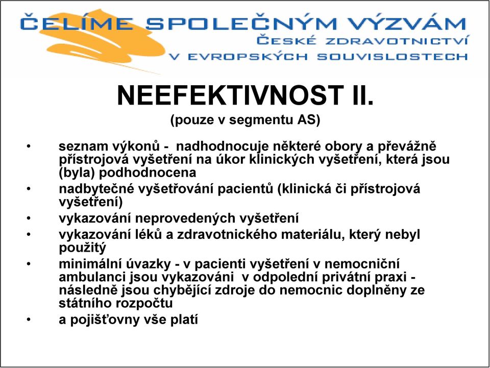 jsou (byla) podhodnocena nadbytečné vyšetřování pacientů (klinická či přístrojová vyšetření) vykazování neprovedených vyšetření