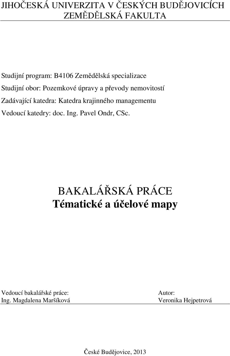 krajinného managementu Vedoucí katedry: doc. Ing. Pavel Ondr, CSc.